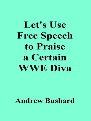 cover image of Let's Use Free Speech to Praise a Certain WWE Diva